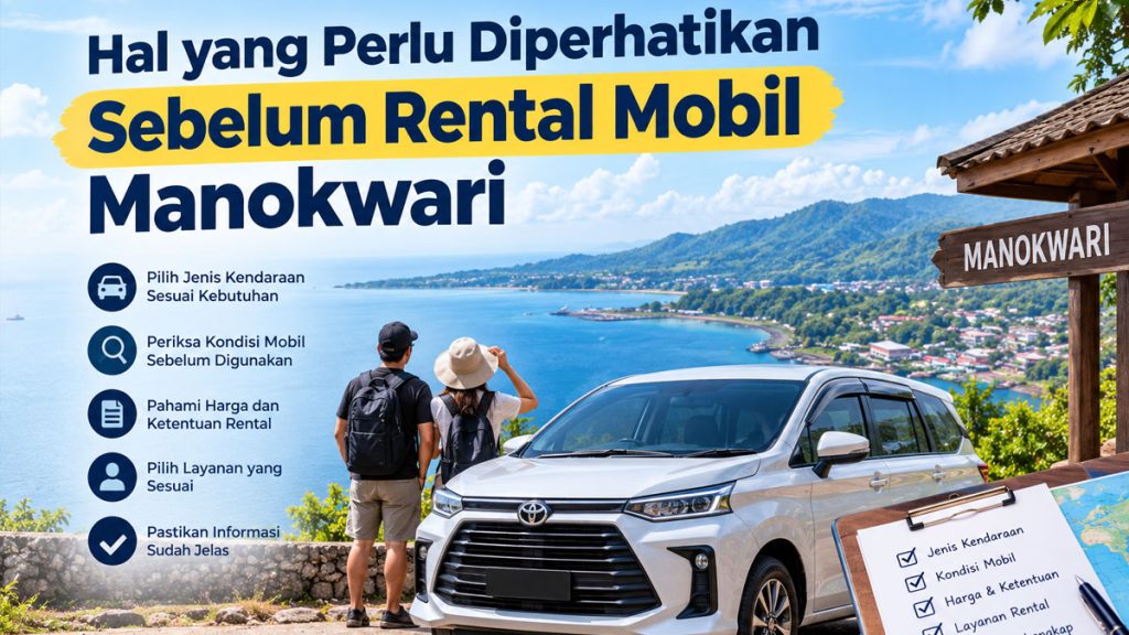 Hal yang Perlu Diperhatikan Sebelum Rental Mobil Manokwari