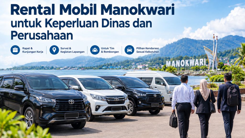 Rental Mobil Manokwari untuk Keperluan Dinas dan Perusahaan