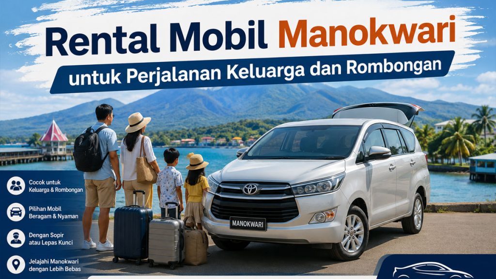 Rental Mobil Manokwari untuk Perjalanan Keluarga dan Rombongan