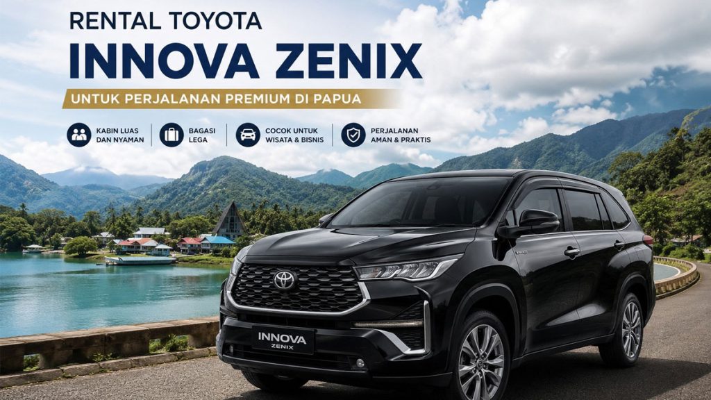 Rental Toyota Innova Zenix untuk Perjalanan Premium di Papua