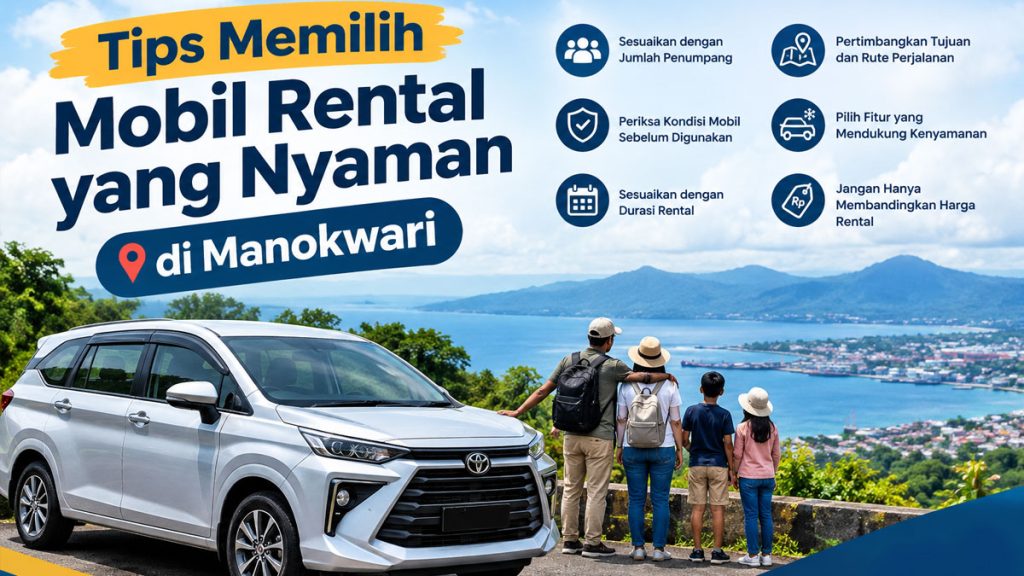 Tips Memilih Mobil Rental yang Nyaman di Manokwari