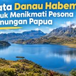 Wisata Danau Habema untuk Menikmati Pesona Pegunungan Papua